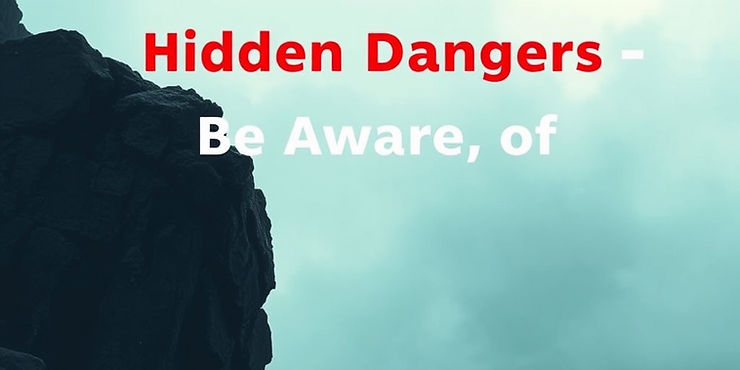 Hidden Dangers to Be Aware Of